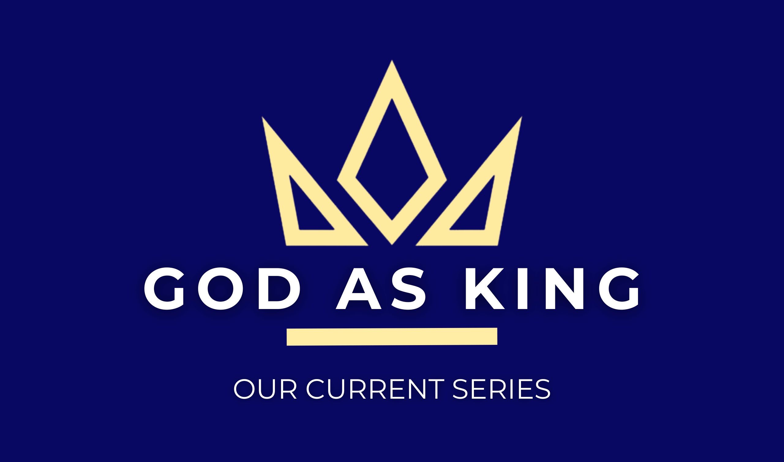 Our current series "God as King"